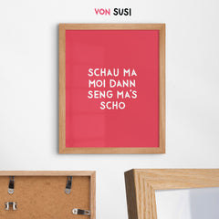 Bayerisches Sprücheposter Schau ma moi, dann seng ma's scho