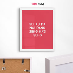 Bayerisches Sprücheposter Schau ma moi, dann seng ma's scho