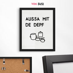 Aussa mit de Depf in weiß • lustiges bayerisches Poster für die Küche • für Bayern als Geschenkidee - vonSUSI