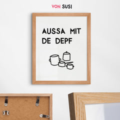 Aussa mit de Depf in weiß • lustiges bayerisches Poster für die Küche • für Bayern als Geschenkidee - vonSUSI
