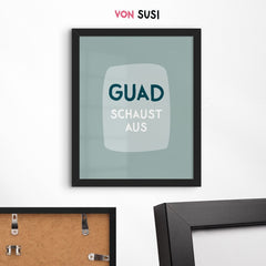 Bayerisches Guad schaust aus Poster mit lustigem Spruch - vonSUSI