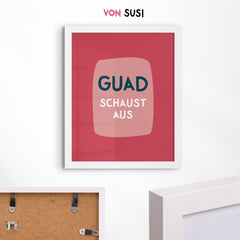 Bayerisches Guad schaust aus Poster mit lustigem Spruch - vonSUSI