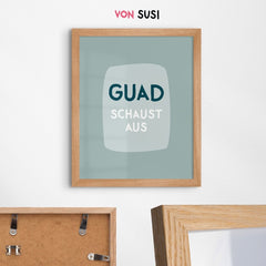 Bayerisches Guad schaust aus Poster mit lustigem Spruch - vonSUSI