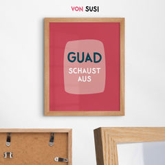 Bayerisches Guad schaust aus Poster mit lustigem Spruch - vonSUSI