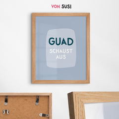 Bayerisches Guad schaust aus Poster mit lustigem Spruch - vonSUSI