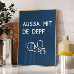 Bayerisches Poster "Aussa mit de Depf" • lustiges bayerisches Spruch Poster • witziges bayrisches Plakat • bayrischer Spruch • für Bayern als Geschenkidee - vonSUSI