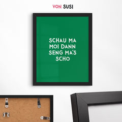 Bayerisches Sprücheposter Schau ma moi, dann seng ma's scho - vonSUSI