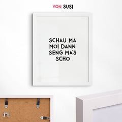 Bayerisches Sprücheposter Schau ma moi, dann seng ma's scho - vonSUSI