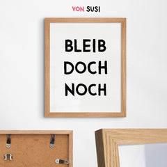 Bleib doch noch Poster für den Eingangsbereich oder Flur - vonSUSI Poster