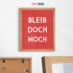 Bleib doch noch Poster für den Eingangsbereich oder Flur - vonSUSI Poster