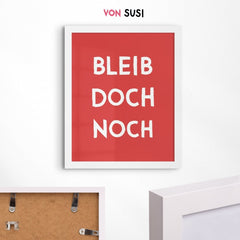 Bleib doch noch Poster für den Eingangsbereich oder Flur - vonSUSI Poster