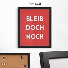 Bleib doch noch Poster für den Eingangsbereich oder Flur - vonSUSI Poster