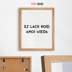 Ez lach hoid amoi wieda • bayrisches Poster mit humorvollem Spruch • Wanddeko mit bayrischem Dialekt - vonSUSI