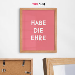 Habe die Ehre • bayerisches Poster in rose • mit Spruch • Eingangsbereich Deko bayrisch - vonSUSI