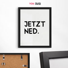 JETZT NED • lustiges bayerisches Typografie Poster • witziges bayrisches Plakat • bayrischer Spruch • für Bayern als Geschenkidee - vonSUSI