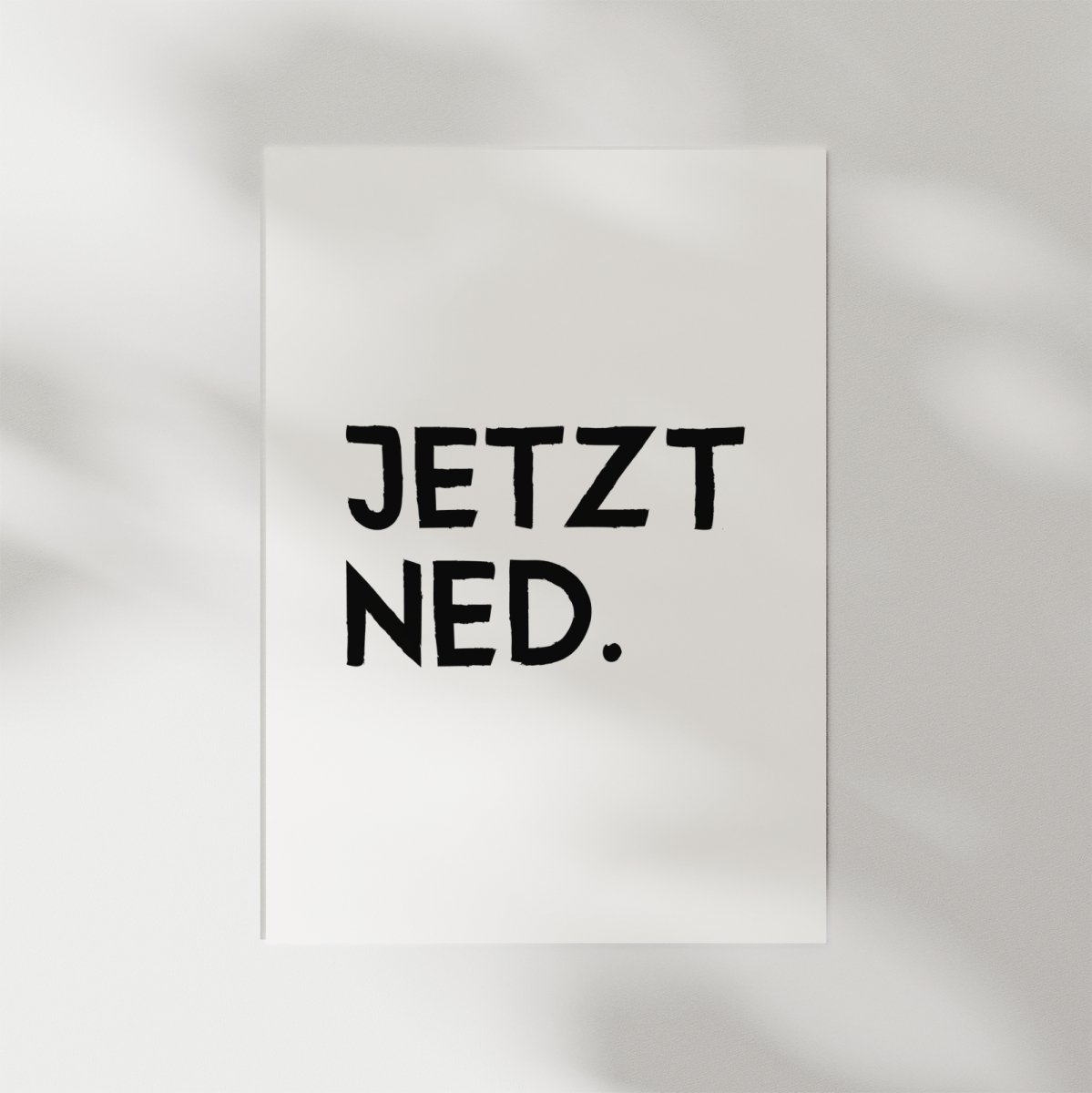 JETZT NED • lustiges bayerisches Typografie Poster • witziges bayrisches Plakat • bayrischer Spruch • für Bayern als Geschenkidee - vonSUSI