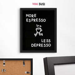 More Espresso less Depresso Poster für Kaffeeliebhaber - vonSUSI