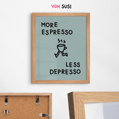 More Espresso less Depresso Poster für Kaffeeliebhaber - vonSUSI