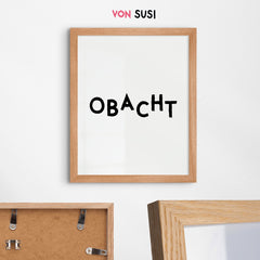 Obacht Poster mit bayerischem Spruch - vonSUSI