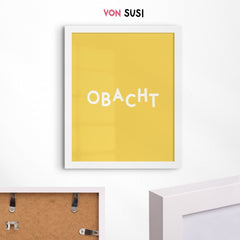 Obacht Poster mit bayerischem Spruch - vonSUSI