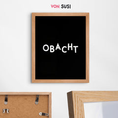 Obacht Poster mit bayerischem Spruch - vonSUSI