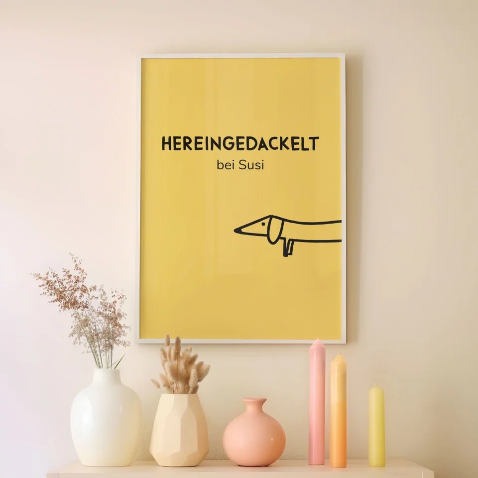 Personalisierbares Dackelposter "Hereingedackelt" - vonSUSI Personalisiert