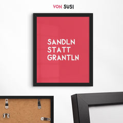 Sandln statt grantln Poster mit lustigem bayerischem Spruch - vonSUSI