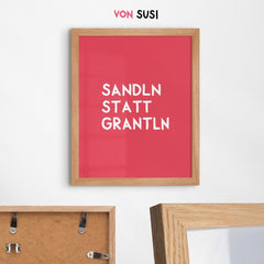 Sandln statt grantln Poster mit lustigem bayerischem Spruch - vonSUSI