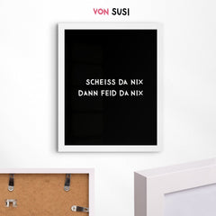 Scheiss da nix Bild mit bayrischem Humor - vonSUSI