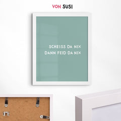 Scheiss da nix Bild mit bayrischem Humor - vonSUSI